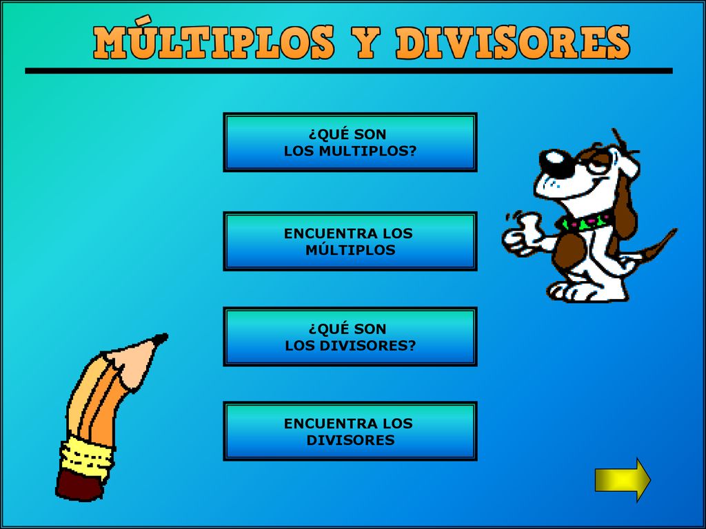 ¿QUÉ SON LOS MULTIPLOS ENCUENTRA LOS MÚLTIPLOS ¿QUÉ SON LOS DIVISORES ENCUENTRA LOS DIVISORES