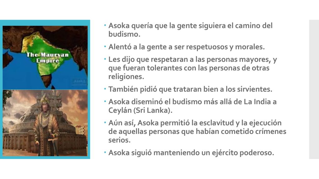 Asoka quería que la gente siguiera el camino del budismo.