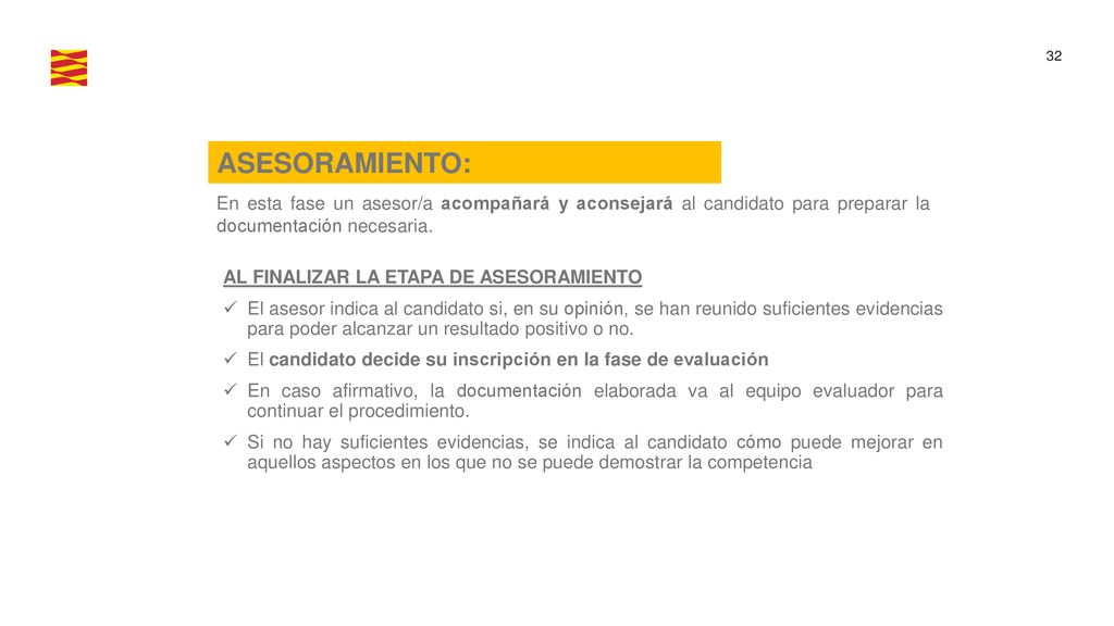 ASESORAMIENTO: En esta fase un asesor/a acompañará y aconsejará al candidato para preparar la documentación necesaria.