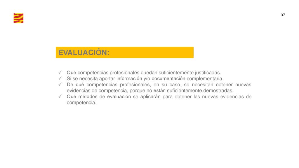 EVALUACIÓN: Qué competencias profesionales quedan suficientemente justificadas. Si se necesita aportar información y/o documentación complementaria.