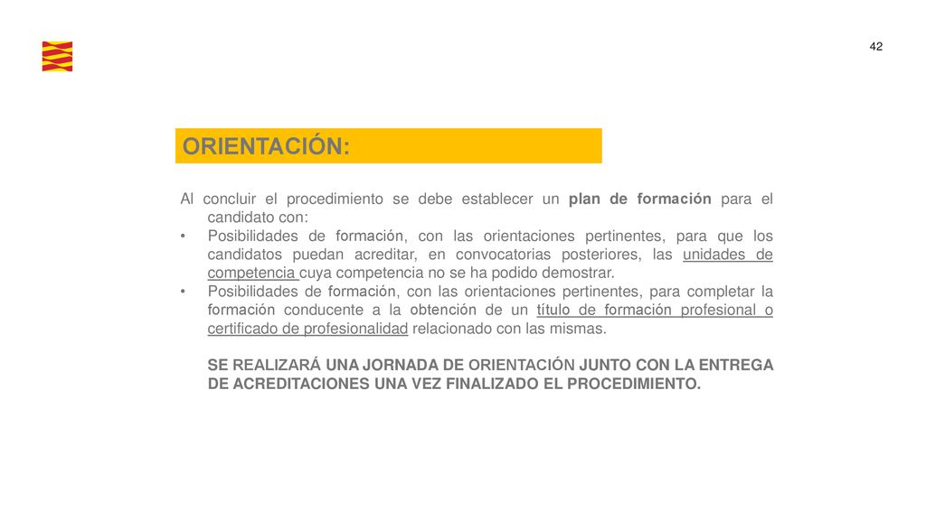 ORIENTACIÓN: Al concluir el procedimiento se debe establecer un plan de formación para el candidato con: