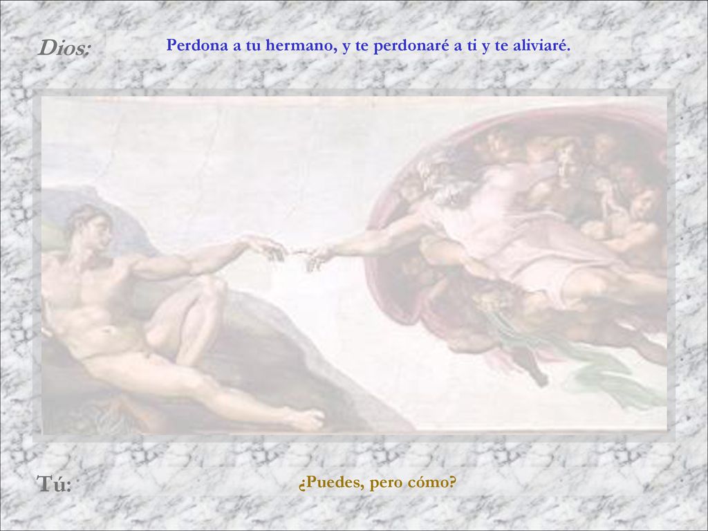 Perdona a tu hermano, y te perdonaré a ti y te aliviaré.