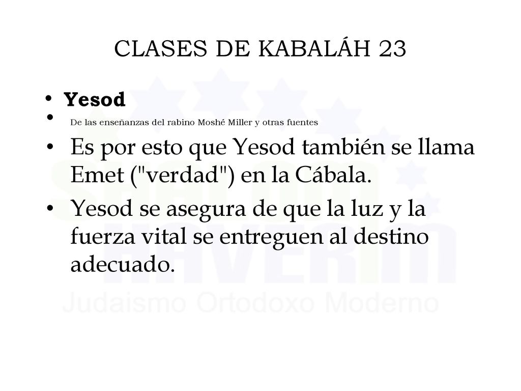 Es por esto que Yesod también se llama Emet ( verdad ) en la Cábala.