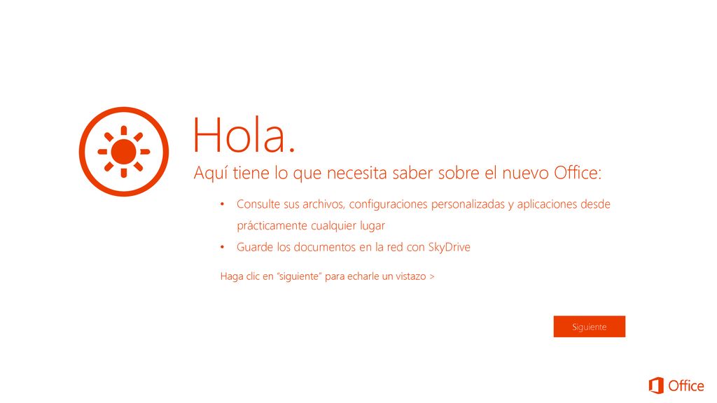 Diapositiva Hola Hola. Aquí tiene lo que necesita saber sobre el nuevo Office: