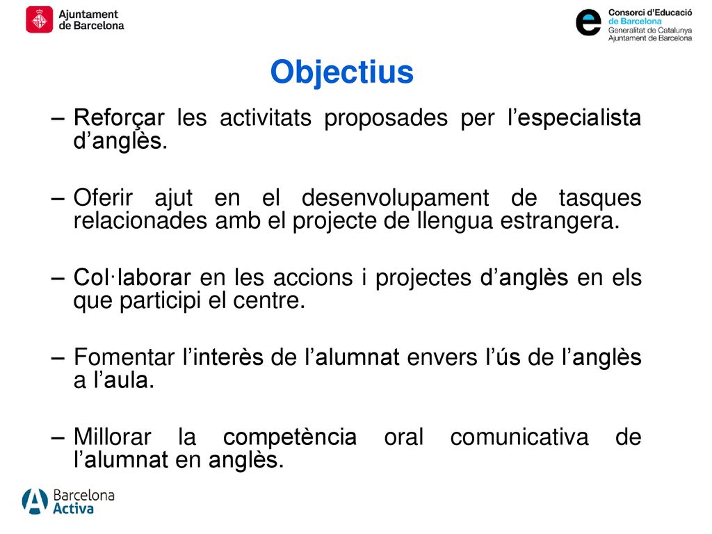 Objectius Reforçar les activitats proposades per l’especialista d’anglès.