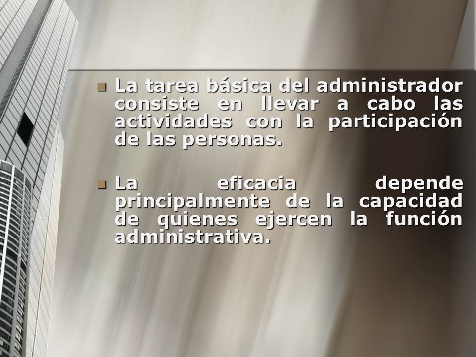 La tarea básica del administrador consiste en llevar a cabo las actividades con la participación de las personas.