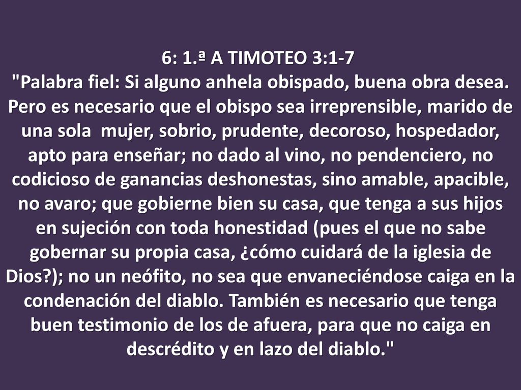 6: 1.ª A TIMOTEO 3:1-7 Palabra fiel: Si alguno anhela obispado, buena obra desea.