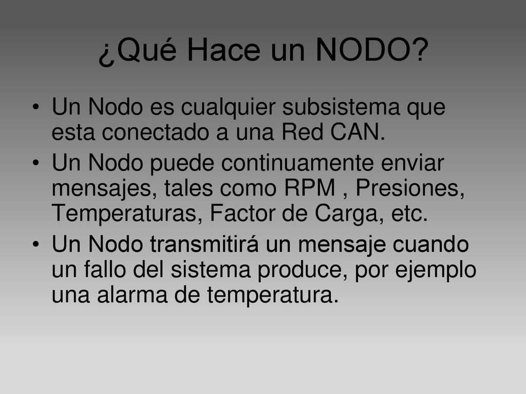 ¿Qué Hace un NODO Un Nodo es cualquier subsistema que esta conectado a una Red CAN.