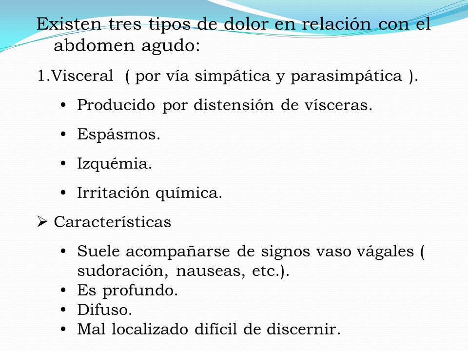 Existen tres tipos de dolor en relación con el abdomen agudo: