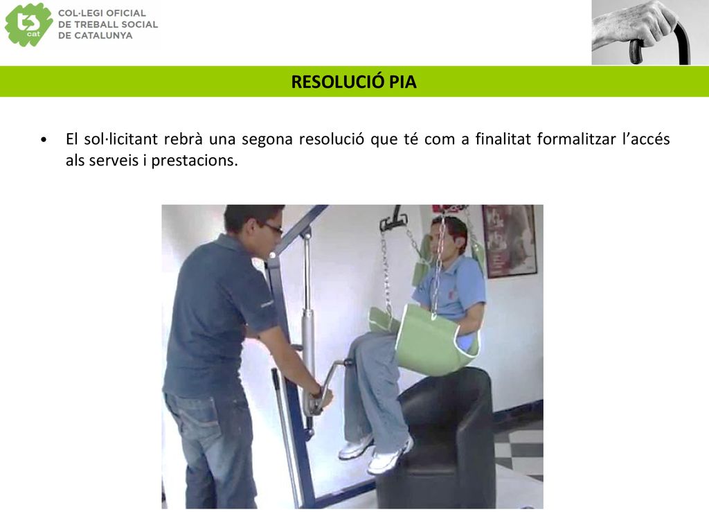 RESOLUCIÓ PIA El sol·licitant rebrà una segona resolució que té com a finalitat formalitzar l’accés als serveis i prestacions.