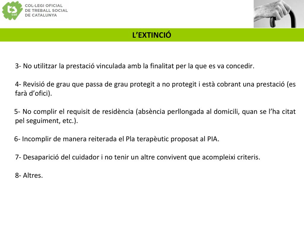 L’EXTINCIÓ 3- No utilitzar la prestació vinculada amb la finalitat per la que es va concedir.