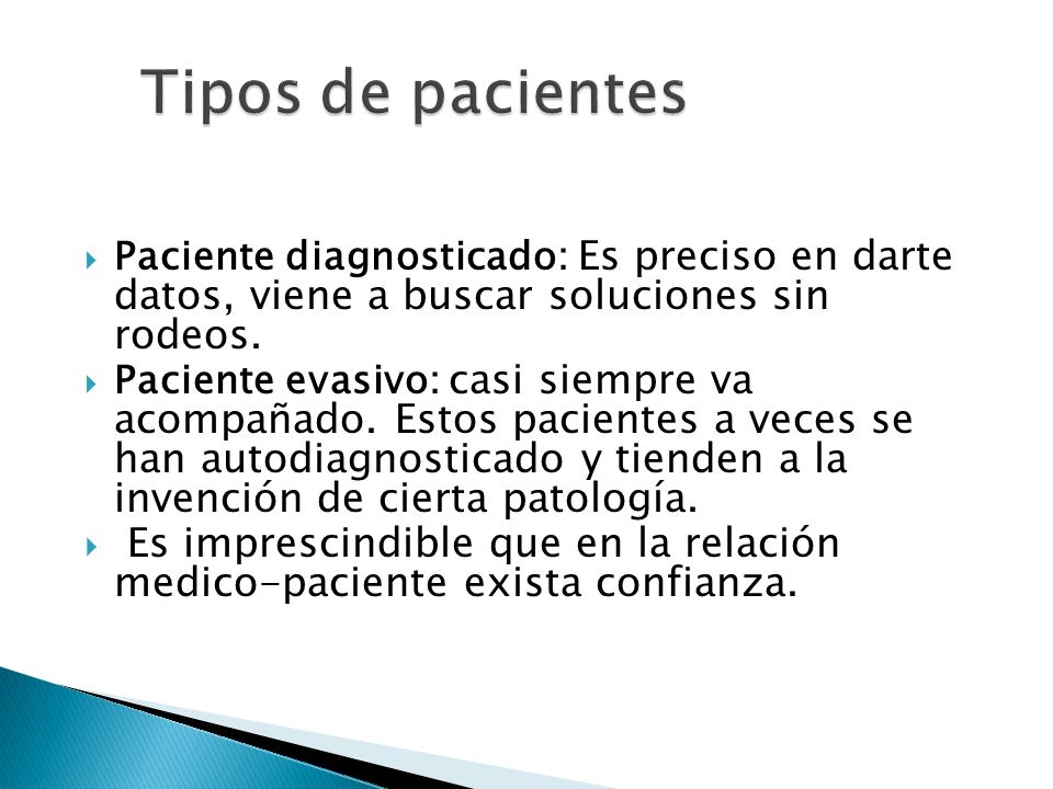 Tipos de pacientes Paciente diagnosticado: Es preciso en darte datos, viene a buscar soluciones sin rodeos.