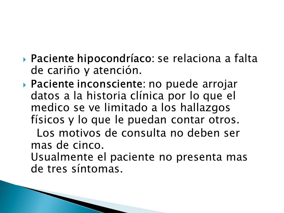 Paciente hipocondríaco: se relaciona a falta de cariño y atención.
