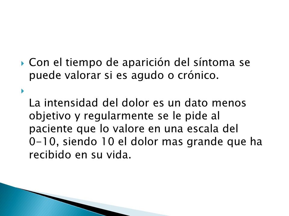 Con el tiempo de aparición del síntoma se puede valorar si es agudo o crónico.