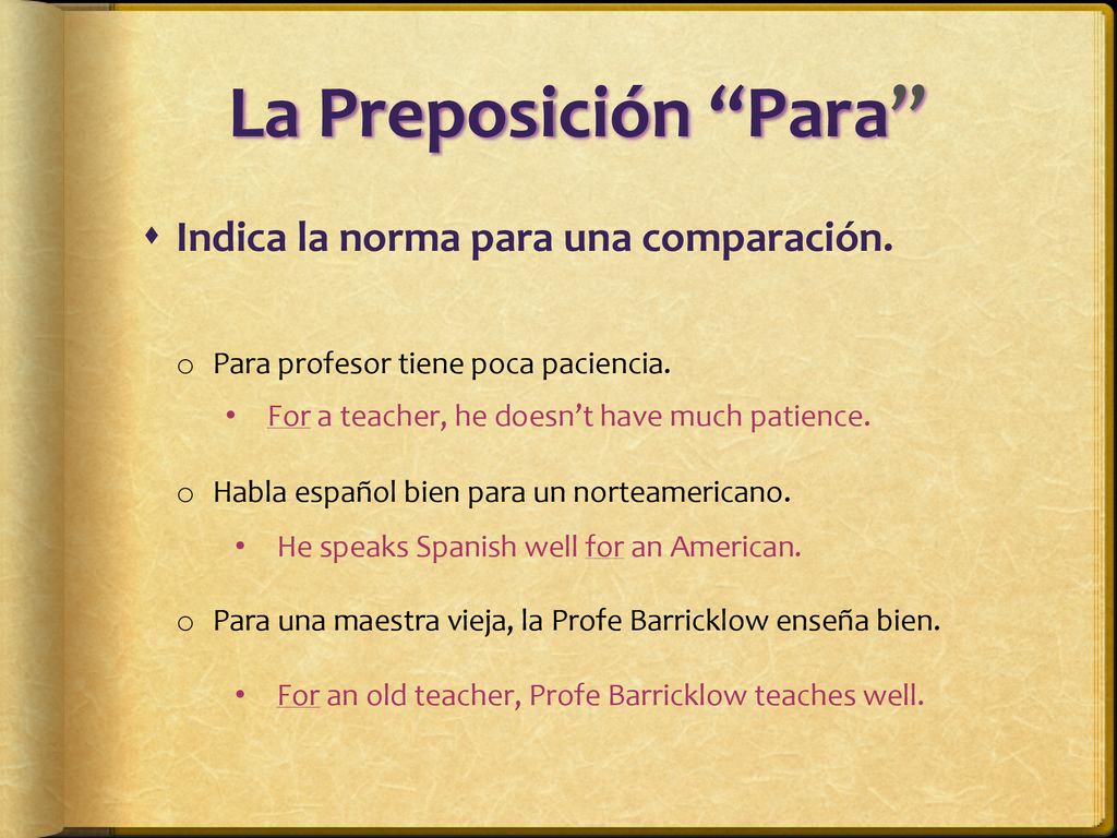 La Preposición Para Indica la norma para una comparación.