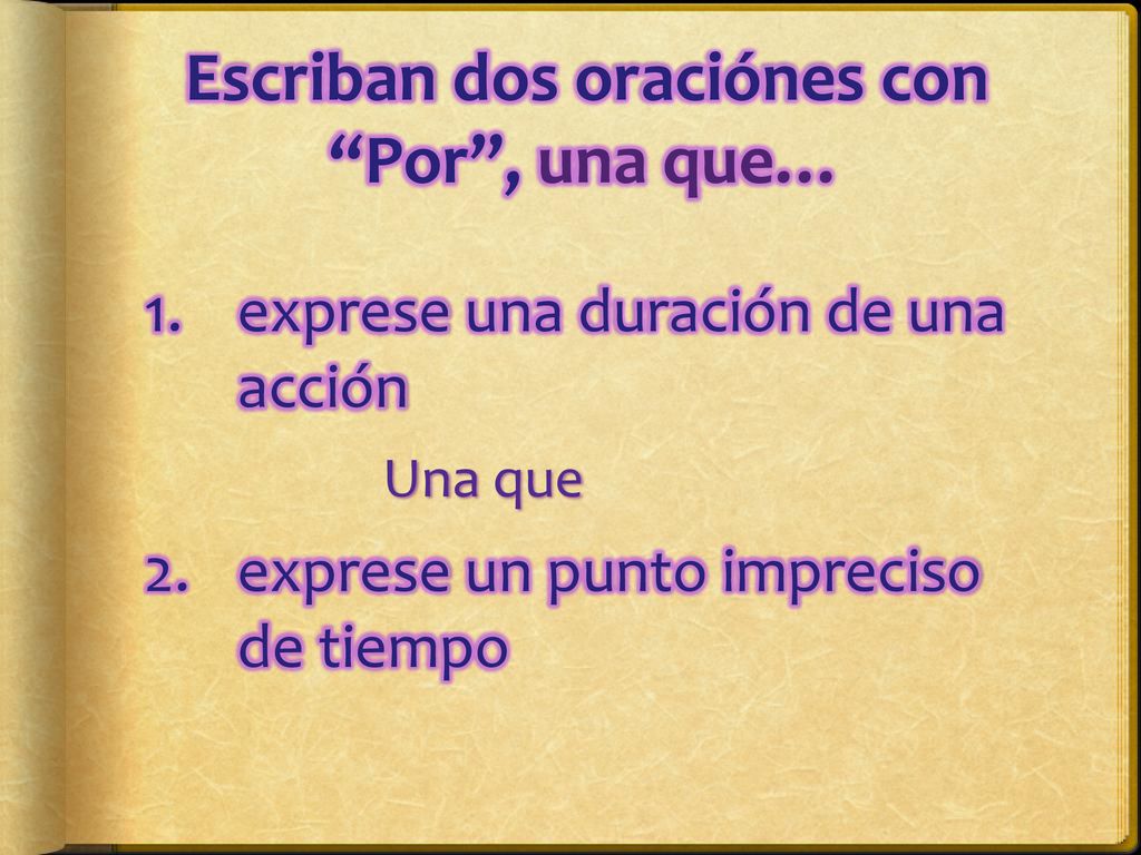 Escriban dos oraciónes con Por , una que…