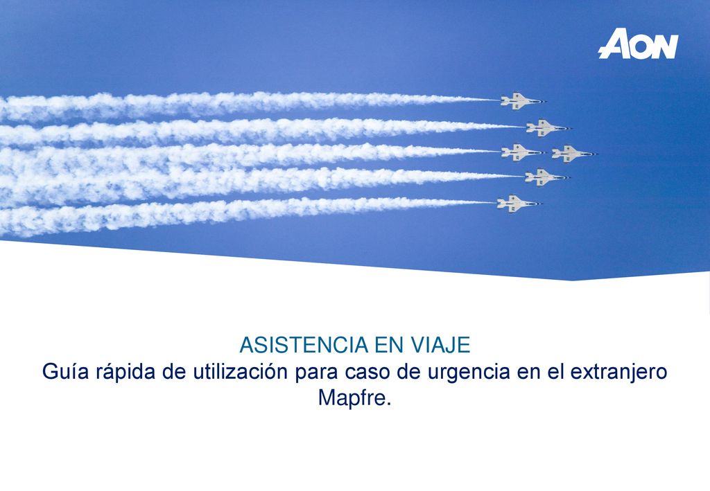 ASISTENCIA EN VIAJE Guía rápida de utilización para caso de urgencia en el extranjero Mapfre.