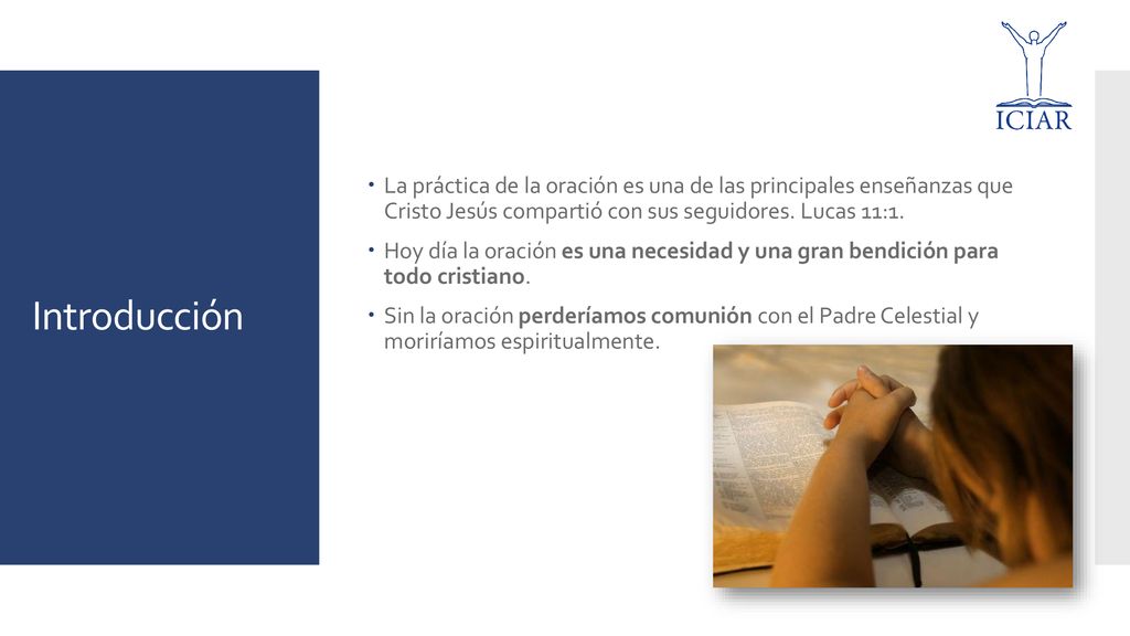 La práctica de la oración es una de las principales enseñanzas que Cristo Jesús compartió con sus seguidores. Lucas 11:1.