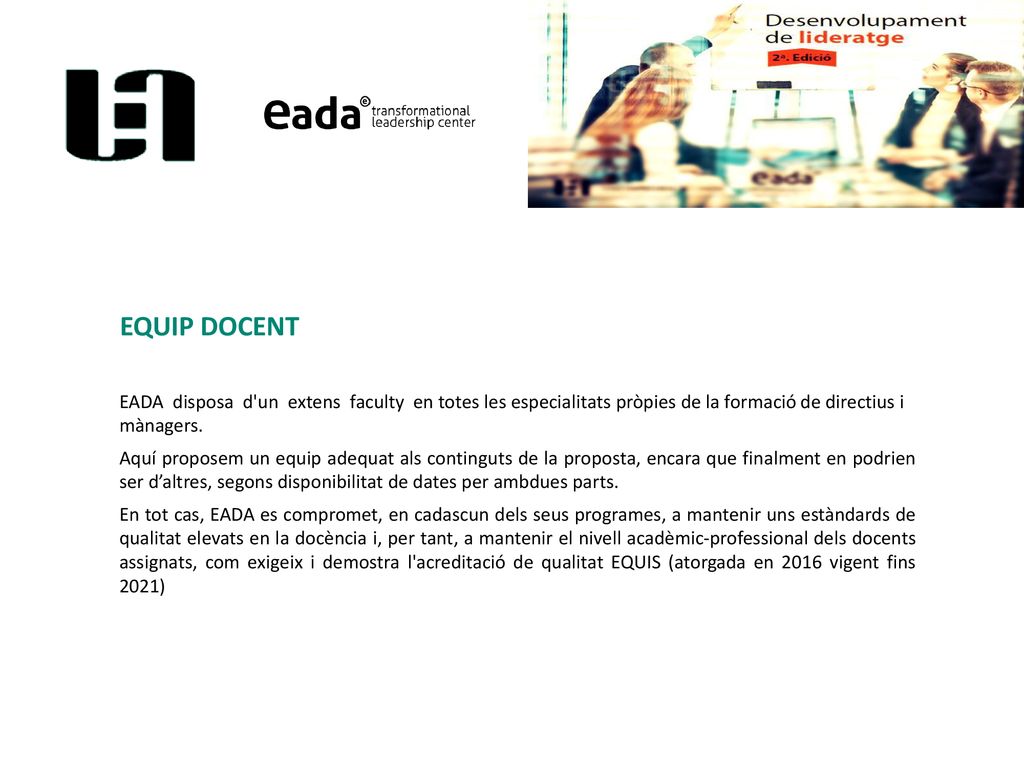 EQUIP DOCENT EADA disposa d un extens faculty en totes les especialitats pròpies de la formació de directius i mànagers.
