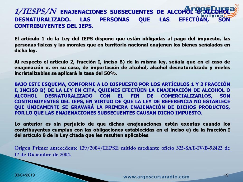 1/IESPS/N ENAJENACIONES SUBSECUENTES DE ALCOHOL O ALCOHOL DESNATURALIZADO. LAS PERSONAS QUE LAS EFECTÚAN, SON CONTRIBUYENTES DEL IEPS.