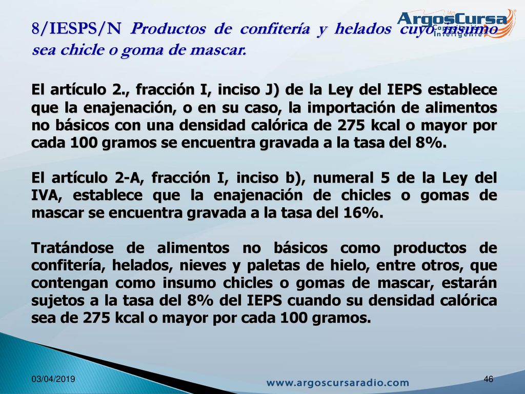 8/IESPS/N Productos de confitería y helados cuyo insumo sea chicle o goma de mascar.
