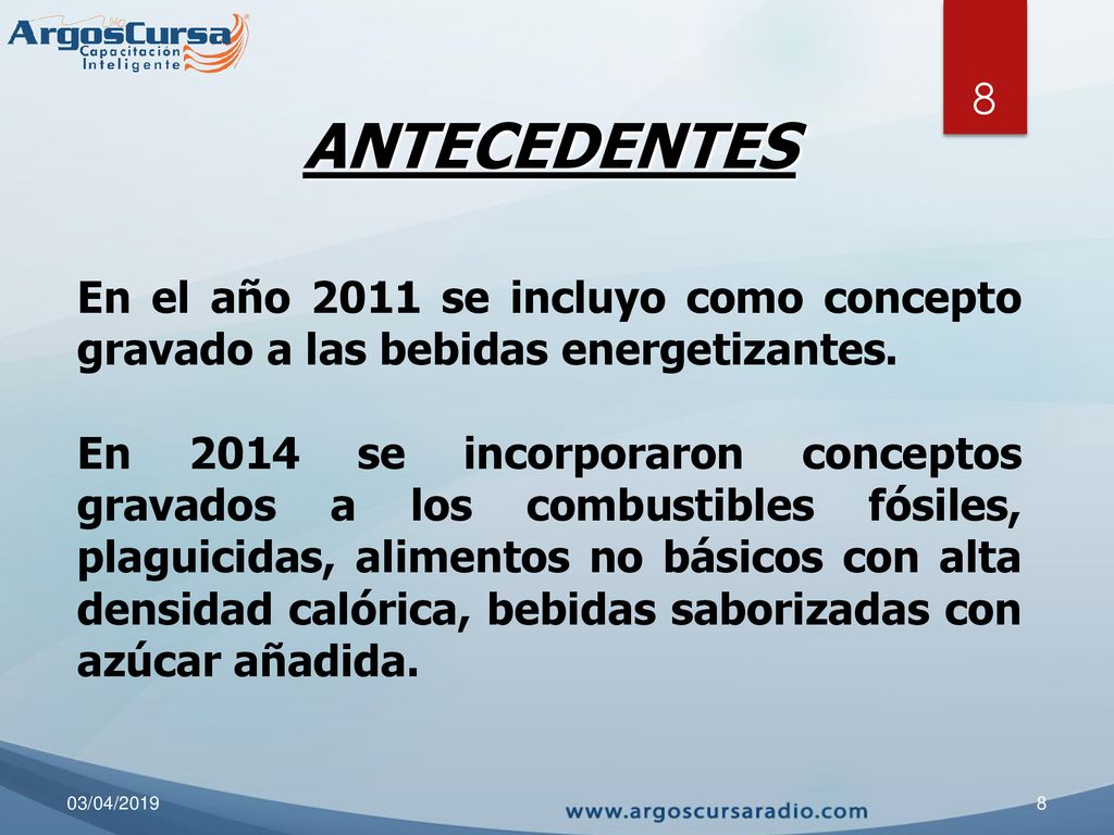 ANTECEDENTES En el año 2011 se incluyo como concepto gravado a las bebidas energetizantes.