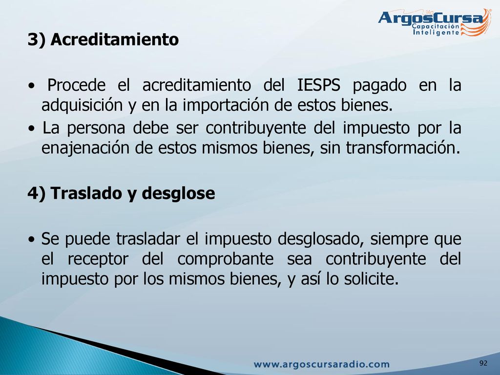 3) Acreditamiento • Procede el acreditamiento del IESPS pagado en la adquisición y en la importación de estos bienes.