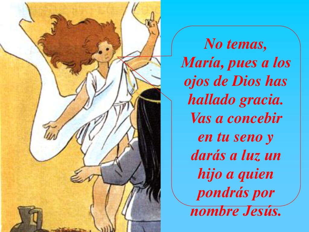 No temas, María, pues a los ojos de Dios has hallado gracia