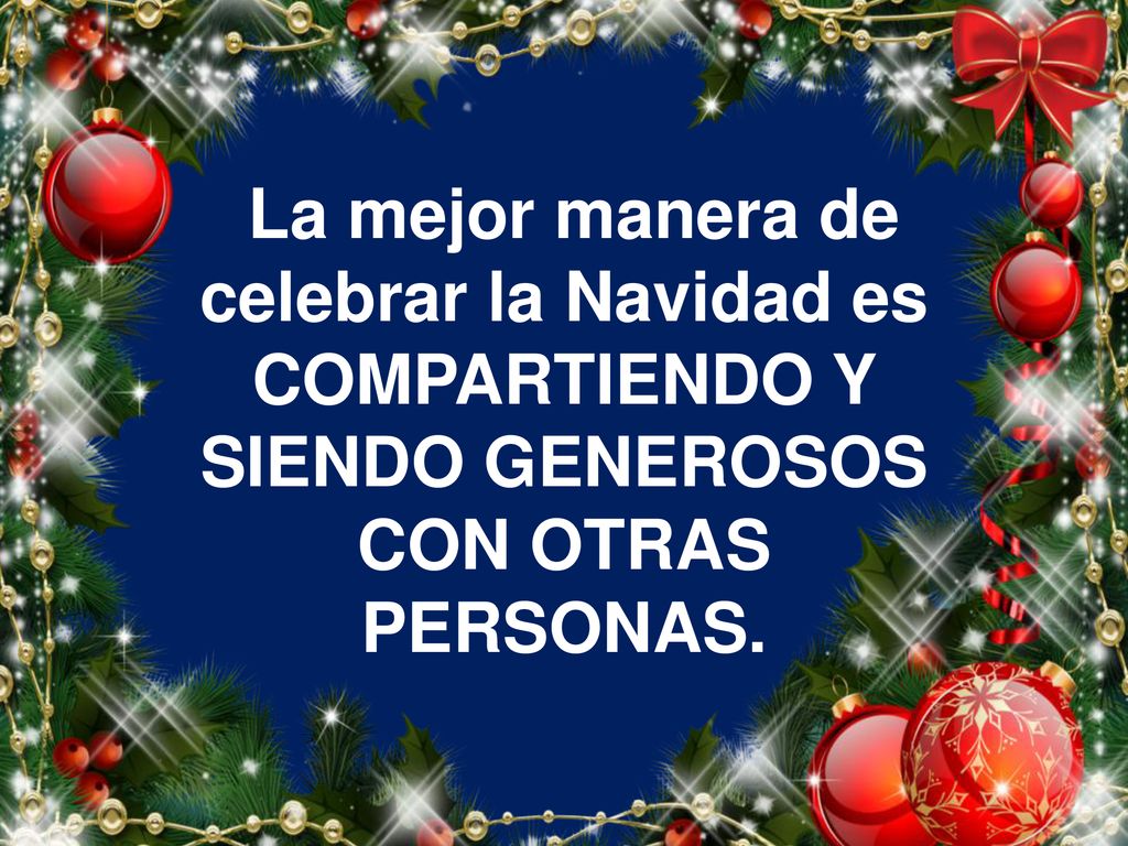 La mejor manera de celebrar la Navidad es COMPARTIENDO Y SIENDO GENEROSOS