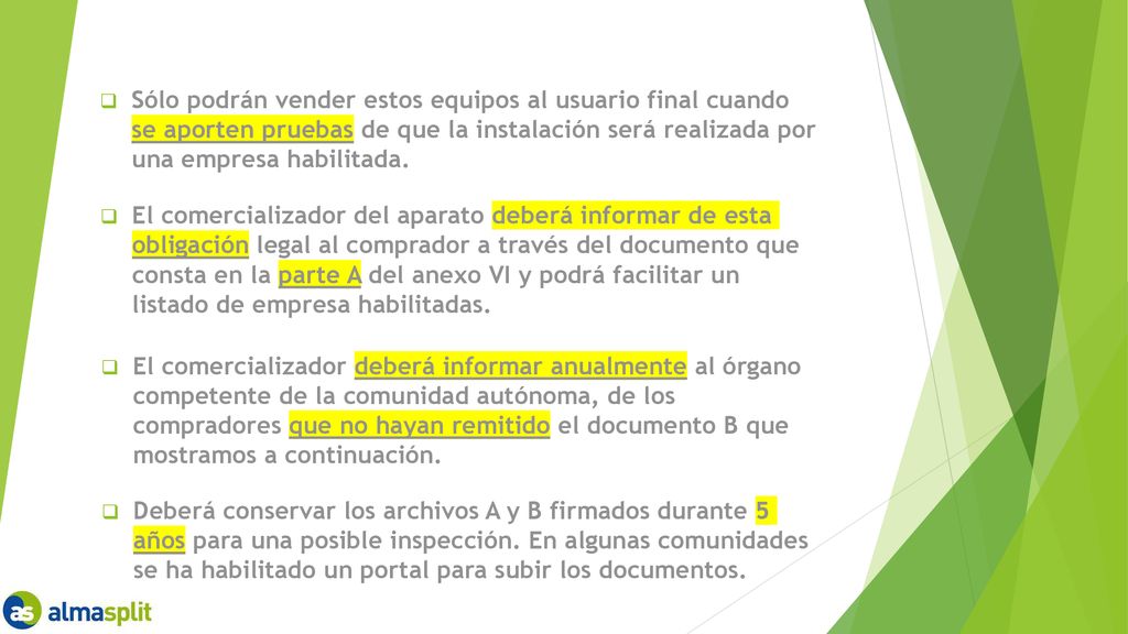 Sólo podrán vender estos equipos al usuario final cuando se aporten pruebas de que la instalación será realizada por una empresa habilitada.