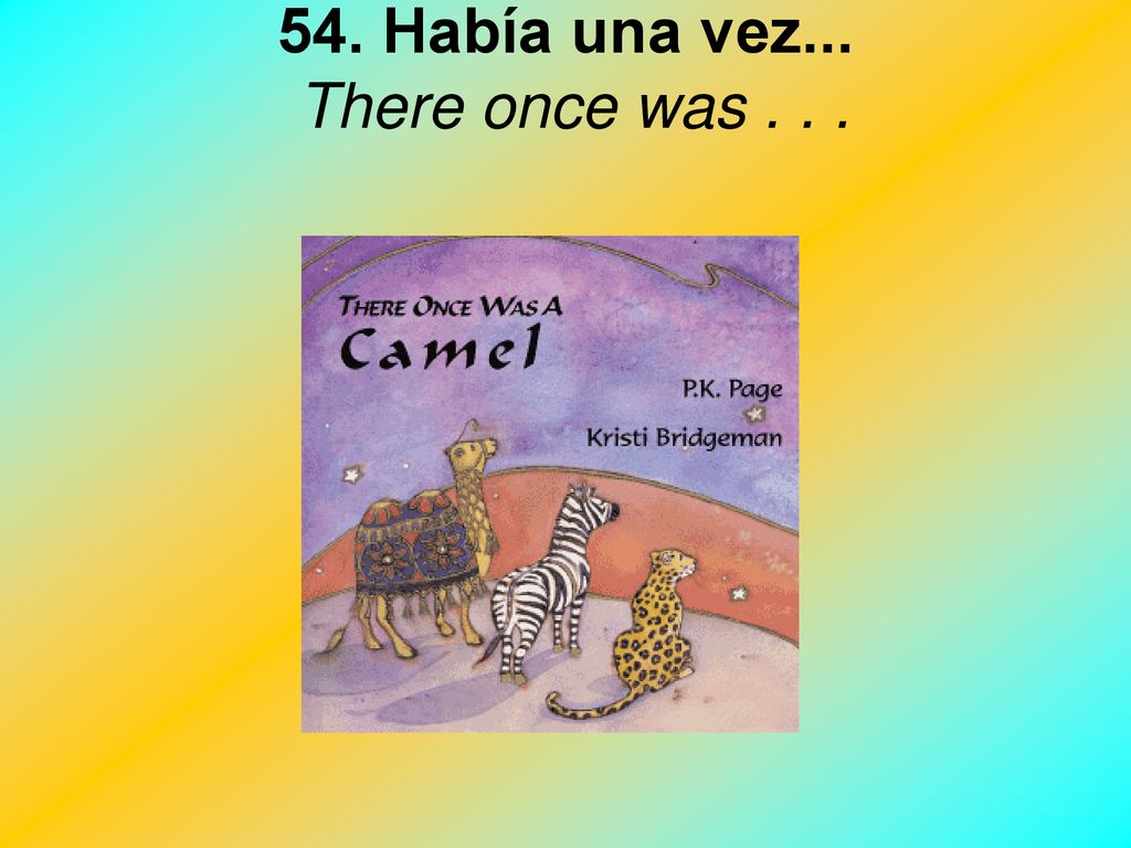 54. Había una vez... There once was . . .