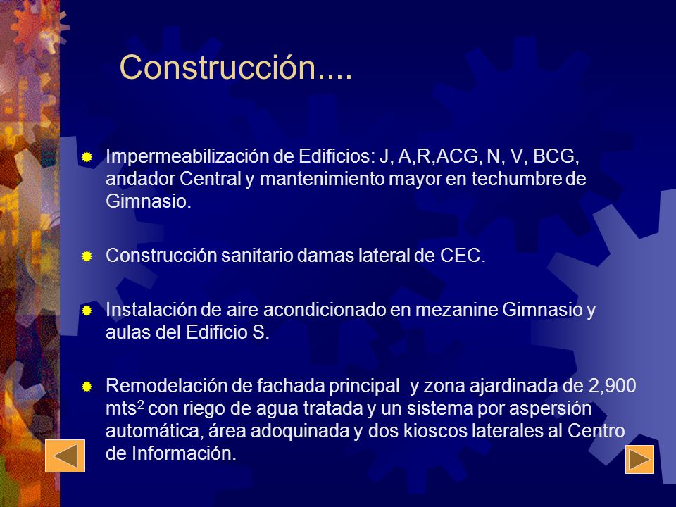 Construcción.... Impermeabilización de Edificios: J, A,R,ACG, N, V, BCG, andador Central y mantenimiento mayor en techumbre de Gimnasio.