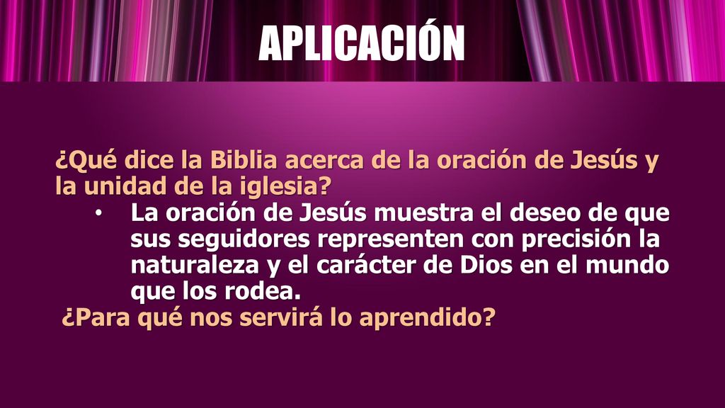 APLICACIÓN ¿Qué dice la Biblia acerca de la oración de Jesús y la unidad de la iglesia