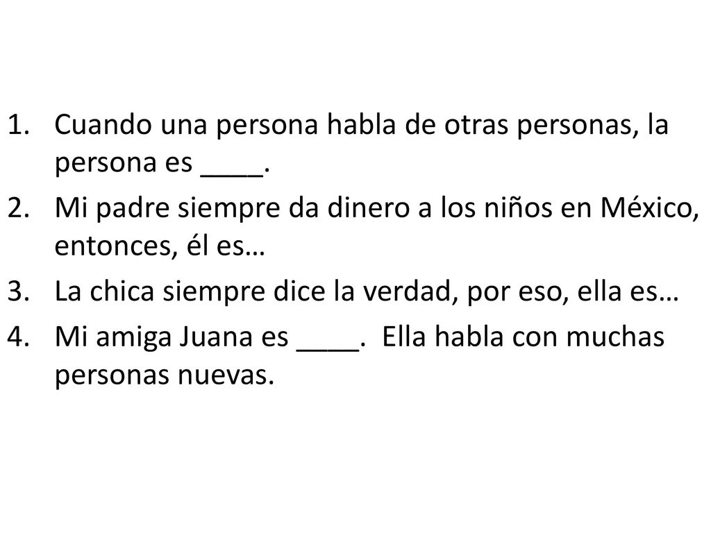 Cuando una persona habla de otras personas, la persona es ____.