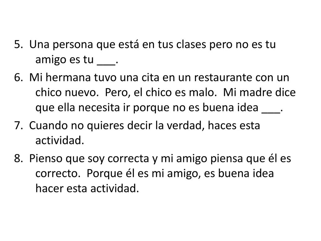 5. Una persona que está en tus clases pero no es tu amigo es tu ___.