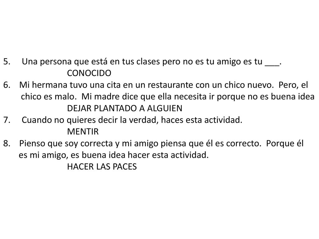 5. Una persona que está en tus clases pero no es tu amigo es tu ___.