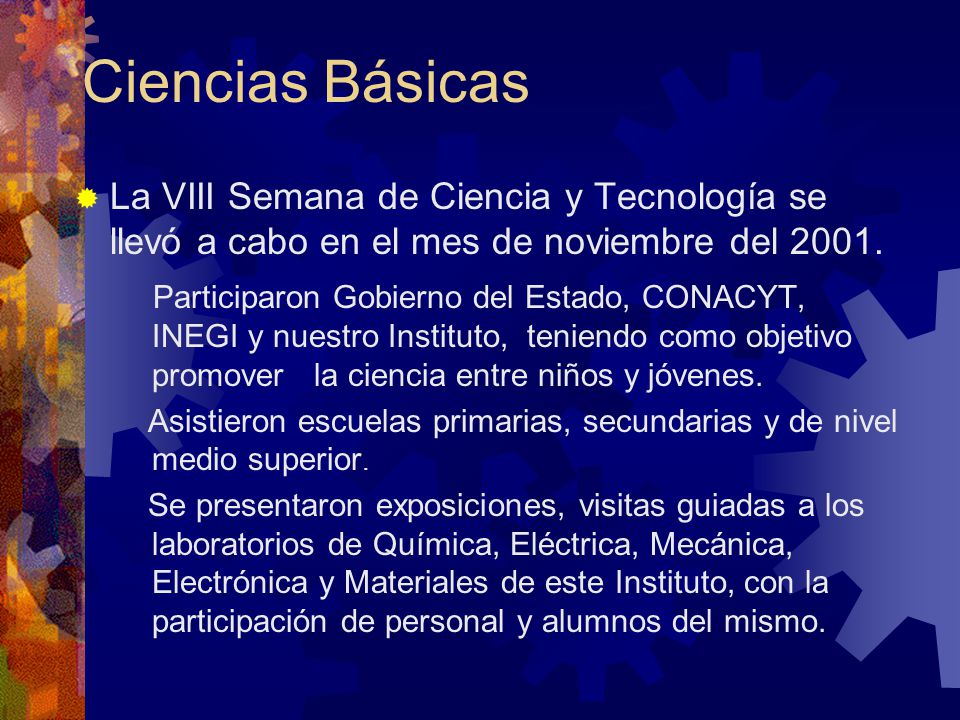 Ciencias Básicas La VIII Semana de Ciencia y Tecnología se llevó a cabo en el mes de noviembre del