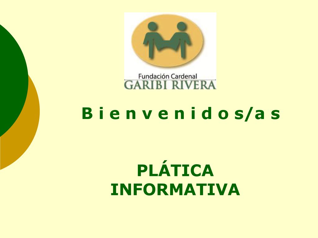 B i e n v e n i d o s/a s PLÁTICA INFORMATIVA