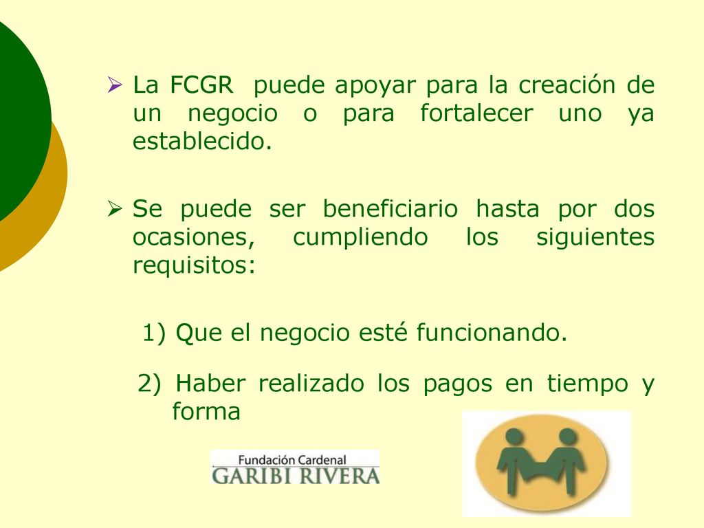 La FCGR puede apoyar para la creación de un negocio o para fortalecer uno ya establecido.