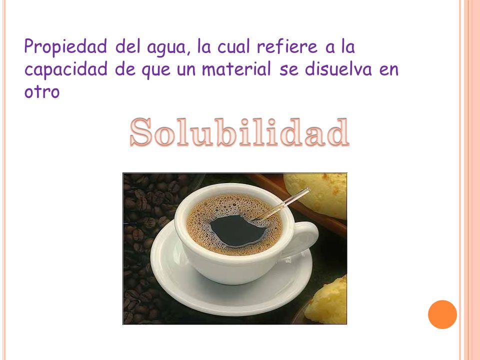Propiedad del agua, la cual refiere a la capacidad de que un material se disuelva en otro