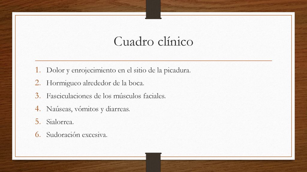 Cuadro clínico Dolor y enrojecimiento en el sitio de la picadura.