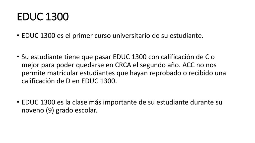 EDUC 1300 EDUC 1300 es el primer curso universitario de su estudiante.