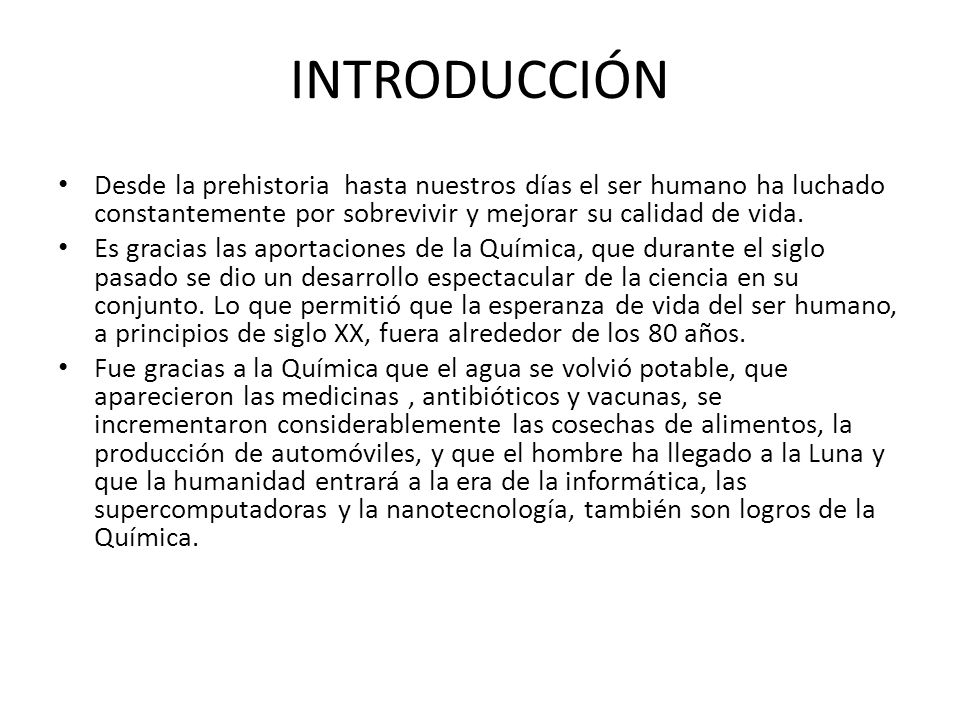 INTRODUCCIÓN Desde la prehistoria hasta nuestros días el ser humano ha luchado constantemente por sobrevivir y mejorar su calidad de vida.