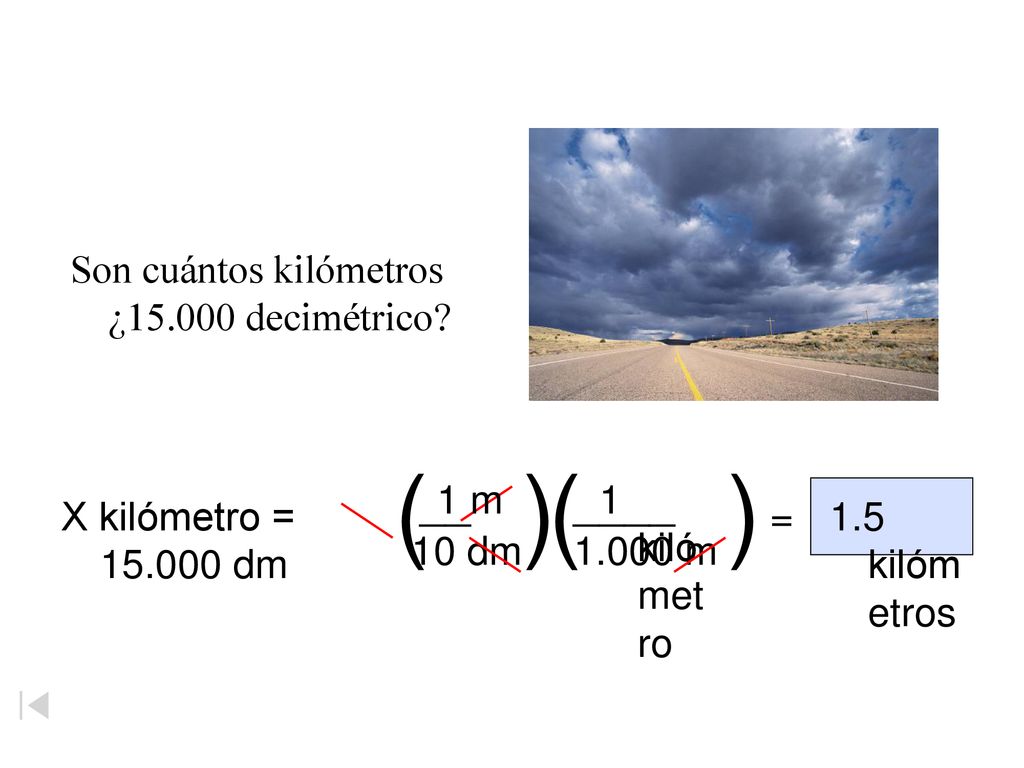 ( ) ( ) __ ____ Son cuántos kilómetros ¿ decimétrico 10 dm 1 m