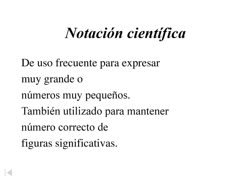Notación científica De uso frecuente para expresar muy grande o