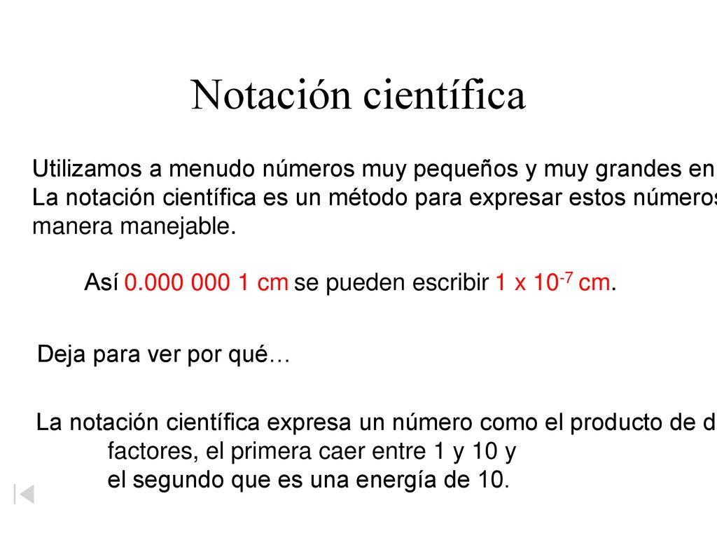 Notación científica Utilizamos a menudo números muy pequeños y muy grandes en química.