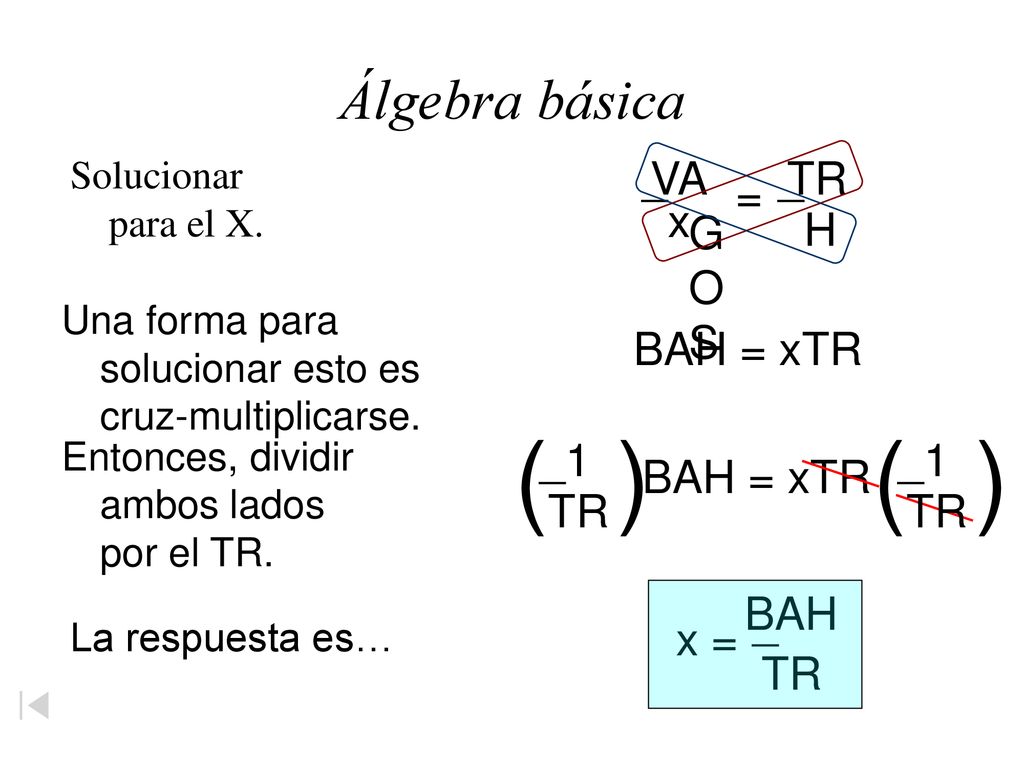 ( ) Álgebra básica _ x VAGOS = TR H BAH = xTR 1 TR _ BAH = xTR _ BAH
