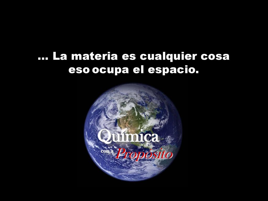 … La materia es cualquier cosa eso ocupa el espacio.