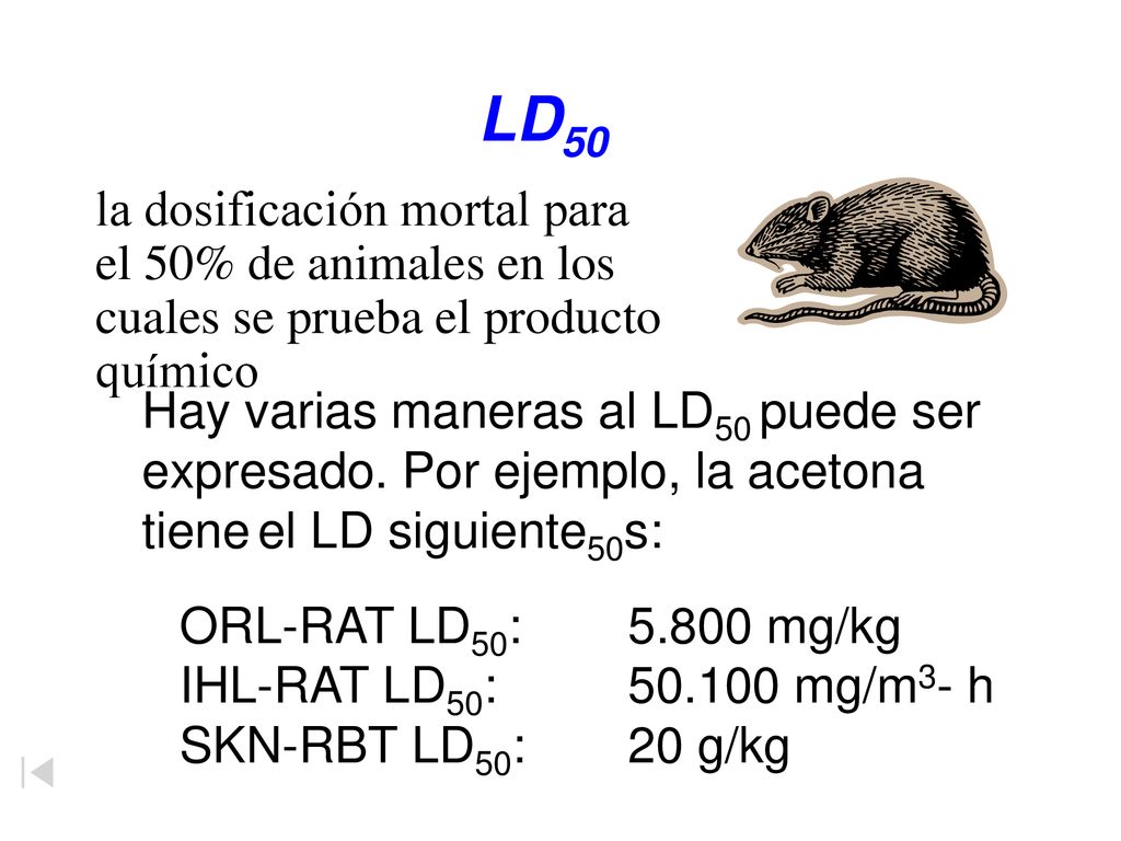 LD50 la dosificación mortal para el 50% de animales en los cuales se prueba el producto químico.