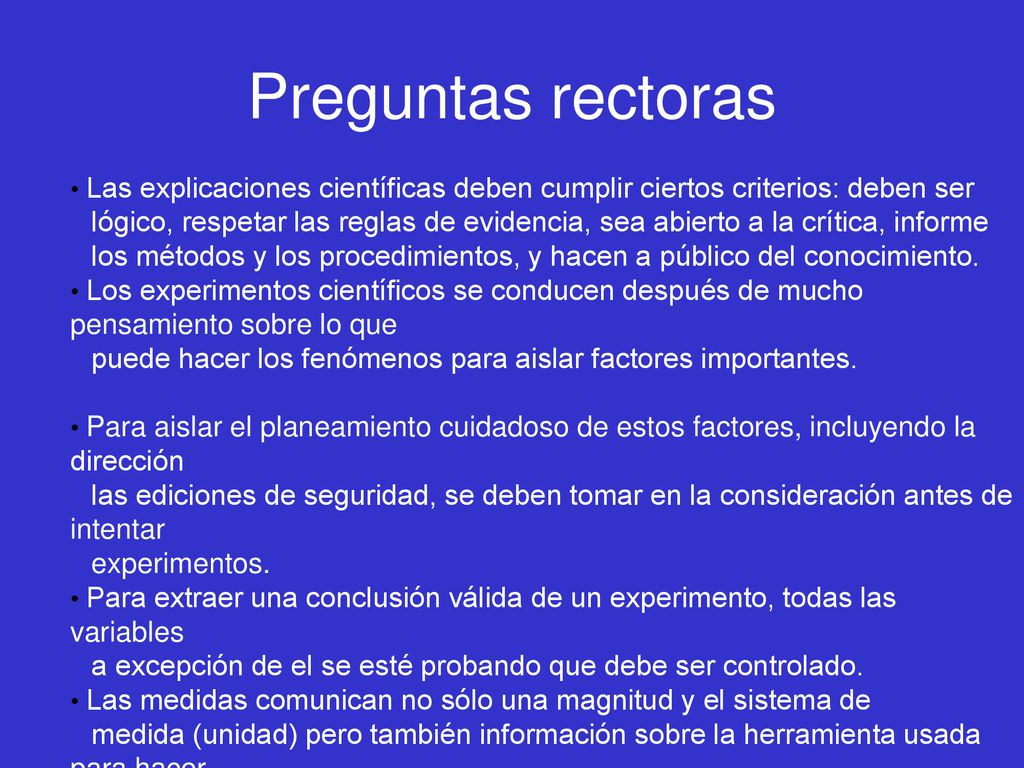 Preguntas rectoras Las explicaciones científicas deben cumplir ciertos criterios: deben ser